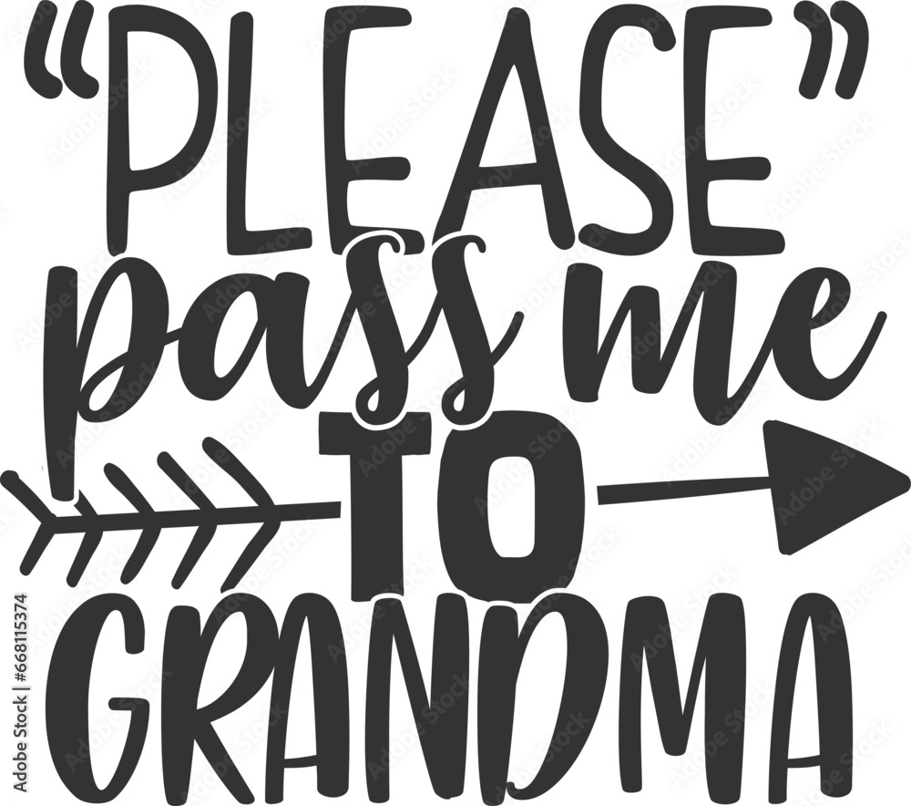 Please Pass Me To Grandma - Grandma Illustration Please Pass Me To Grandma - Grandma Illustration