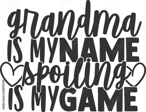 Grandma Is My Name Spoiling Is My Game - Grandma Illustration