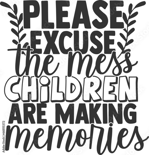 Please Excuse The Mess Children Are Making Memories - Grandma Illustration
