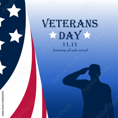 Veterans day poster. Honoring all who serve. Veterans Day illustration with American flag and soldier