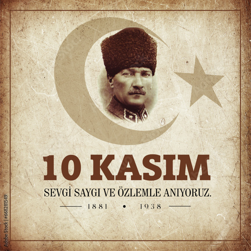 10 kasim commemorative date November 10 death day Mustafa Kemal Ataturk , first president of Turkish Republic. translation Turkish. November 10, respect and remember.