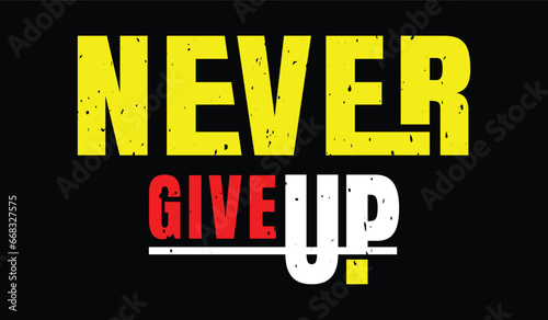 Never give up winter hoodie print design and motivational t-shirt design