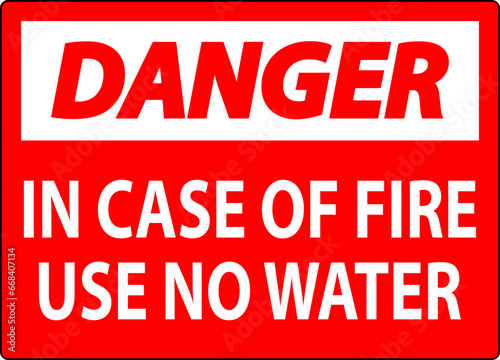 Danger Sign: Danger - In Case Of Fire Use No Water