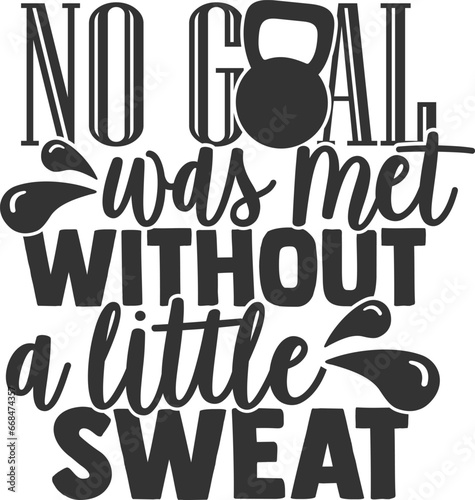 No Goal Was Met Without A Little Sweat - Gym Illustration