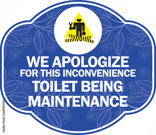 WE APOLOGIZE FOR THIS INCONVENIENCE  TOILET BEING  MAINTENANCE sign vector illustration