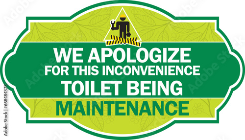 WE APOLOGIZE FOR THIS INCONVENIENCE ,TOILET BEING 
MAINTENANCE sign vector illustration