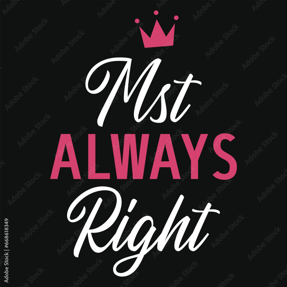 Obraz premium Mst always right mother's day typography tshirt design