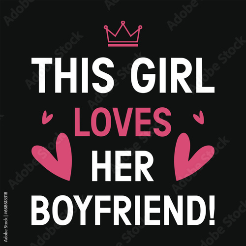 This girl loves her boyfriend valentines typography tshirt design