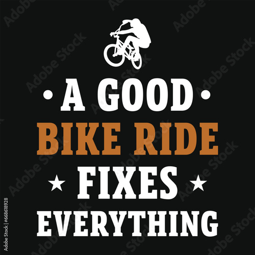 A good bike ride fixes everything mountain biking typography tshirt design