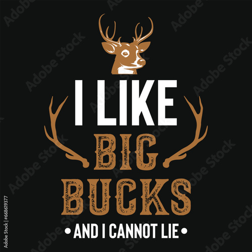 I like big bucks hunting tshirt design