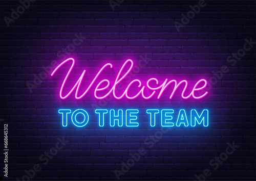 Welcome to the team  neon sign on brick wall background.