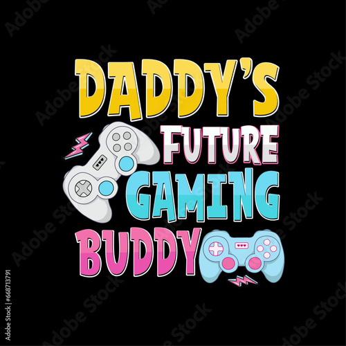 Daddy s Future Gaming Buddy  Funny Quote Typography Gaming Design For Kids T-shirt  Sticker And Other Uses. Lovely Controller Vector Illustration