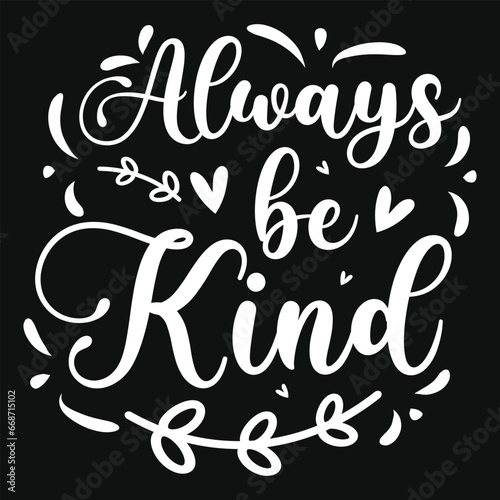 Always be kind typography tshirt design