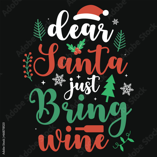 Dear santa just bring wine Christmas typography vector tshirt design