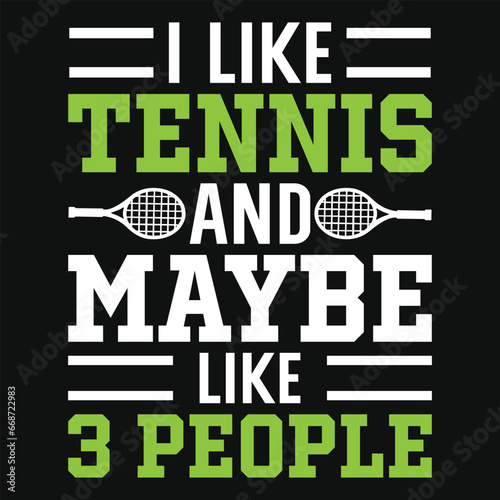 I like tennis and maybe like 3 people tshirt design