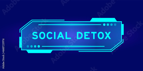Futuristic hud banner that have word social detox on user interface screen on blue background