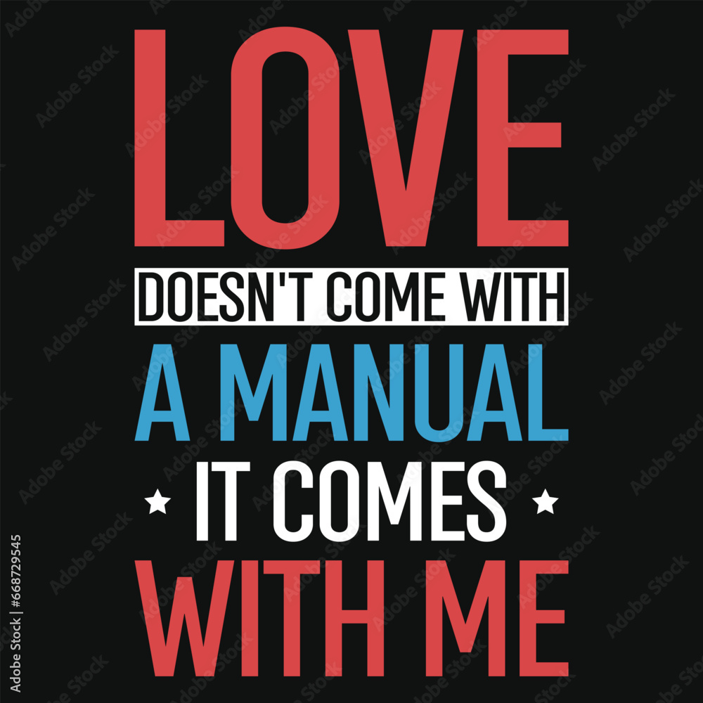 Love doesn't come with a manual it comes with me typography tshirt design