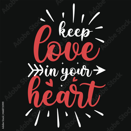 Keep love in your hearts valentines tshirt design