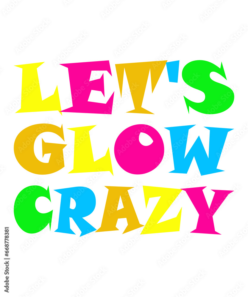 let's glow crazy let's glow crazy