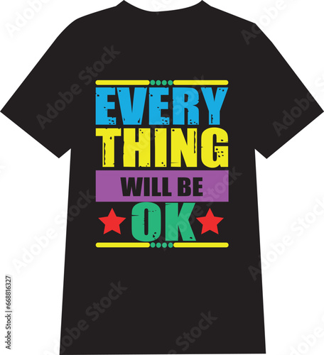 Every think will be ok - typography t-shirt design, lettering vector Art, for t-shirt prints, typography, typography quotes