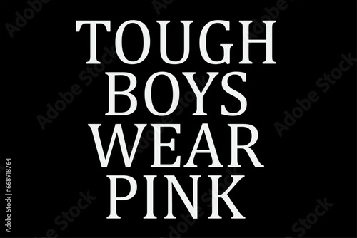 Tough Boys Wear Pink T-Shirt Design