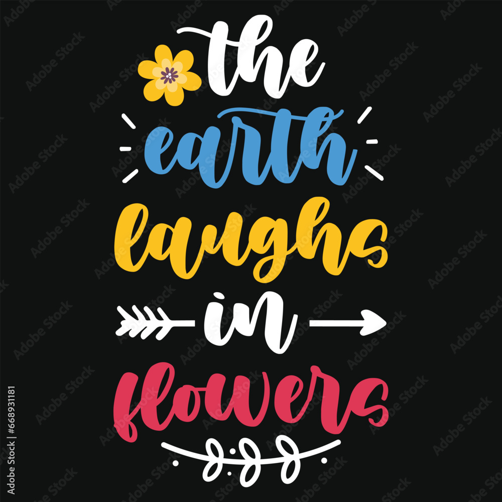 The earth laughs flowers tshirt design The earth laughs flowers tshirt design