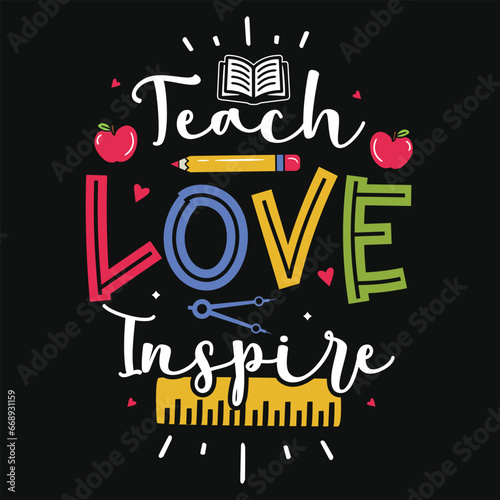 Teach love inspires elementary school teachings tshirt design