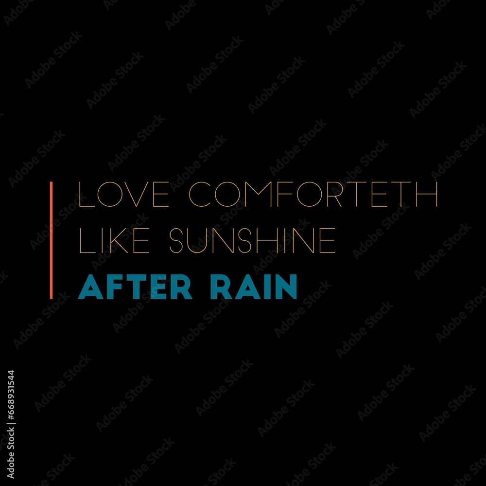 Love comforteth like sunshine after rain. Love quotes for love, motivation, success, life, and t-shirt design. Love comforteth like sunshine after rain. Love quotes for love, motivation, success, life, and t-shirt design.