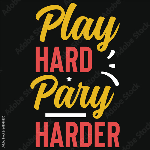 Play hard pary harder typography tshirt design