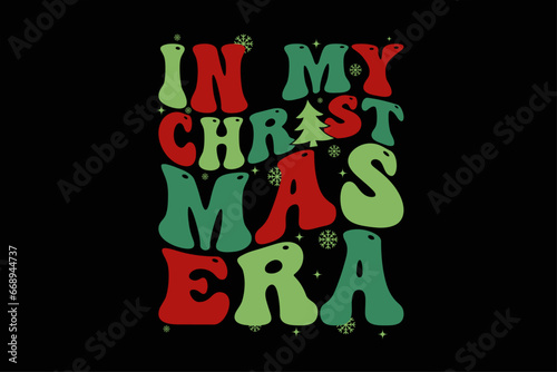 In My Christmas Era Funny Christmas T-shirt Design