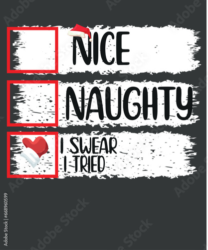 Nice Naughty I Swear I Tried Christmas List Xmas Santa Claus T-Shirt design vector, Christmas day, Christmas, Xmas, funny