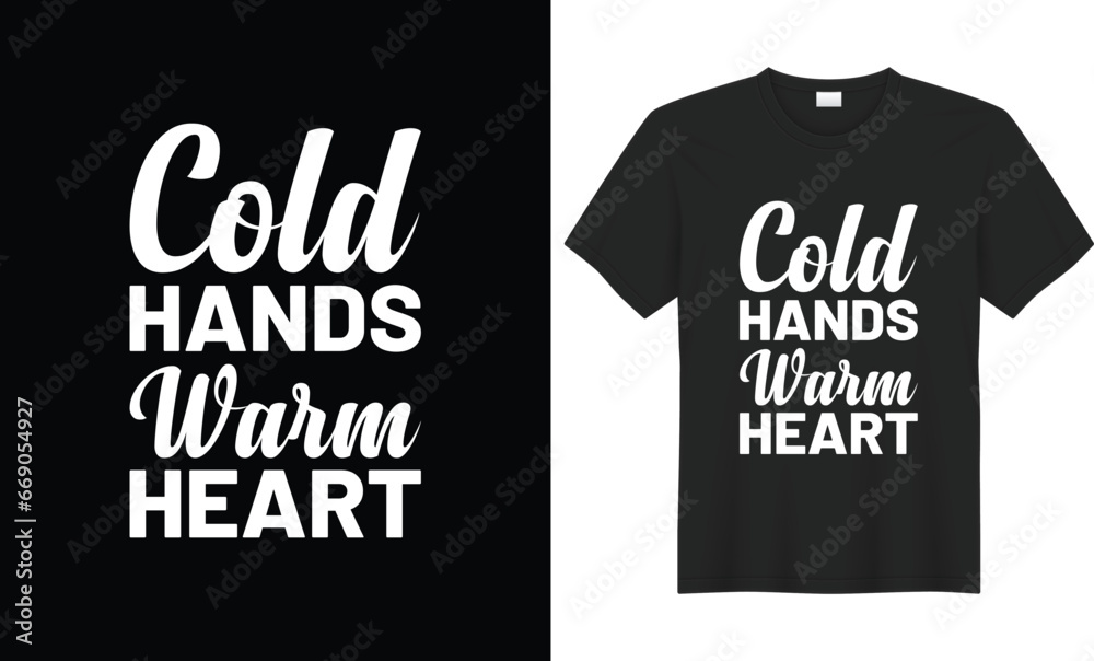 Cold hands warm heart typography vector t-shirt Design. Perfect for print items and bag, banner, sticker, template. Handwritten vector illustration. Isolated on black background. Cold hands warm heart typography vector t-shirt Design. Perfect for print items and bag, banner, sticker, template. Handwritten vector illustration. Isolated on black background.