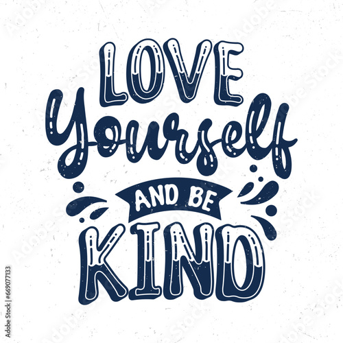 Love yourself and be kind, Typography motivational quotes