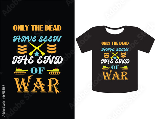 Best war t-shirt design  motivational  template. Unique typography  Vectors graphic retro-vintage  t shirt ready for all print items. Motivation about lifestyle.  for poster, banner, t-shirt design.