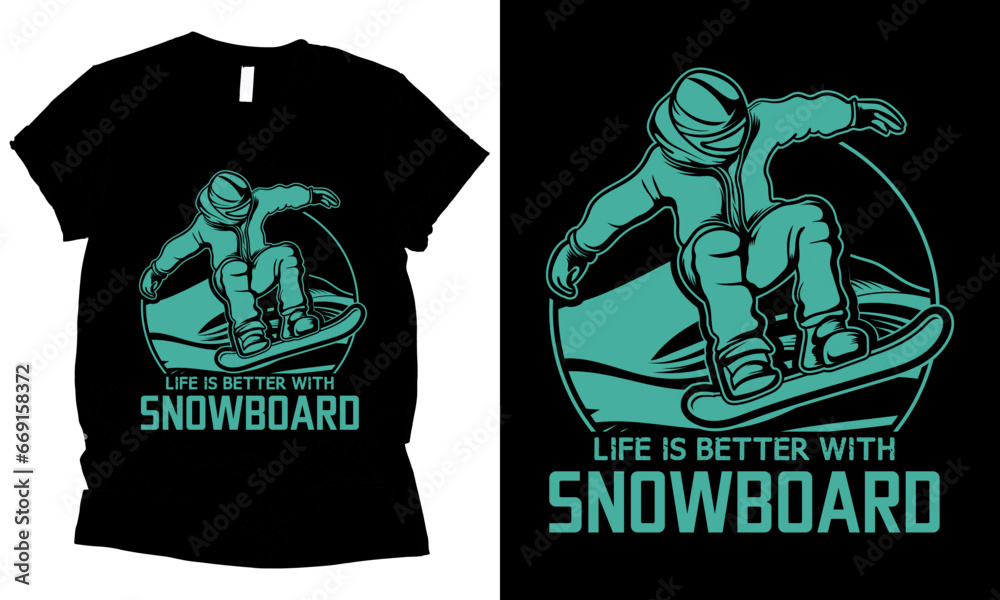 life is better with snowboard winter sport t-shirt design