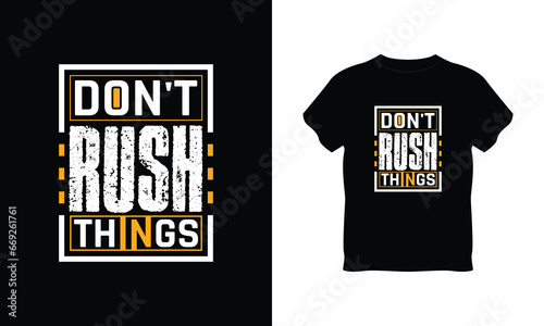 typography t shirt, don't rush things t shirt design, don't rush things t shirt typography vector
