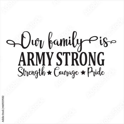 our family is army strong strenght courage pride background inspirational positive quotes, motivational, typography, lettering design