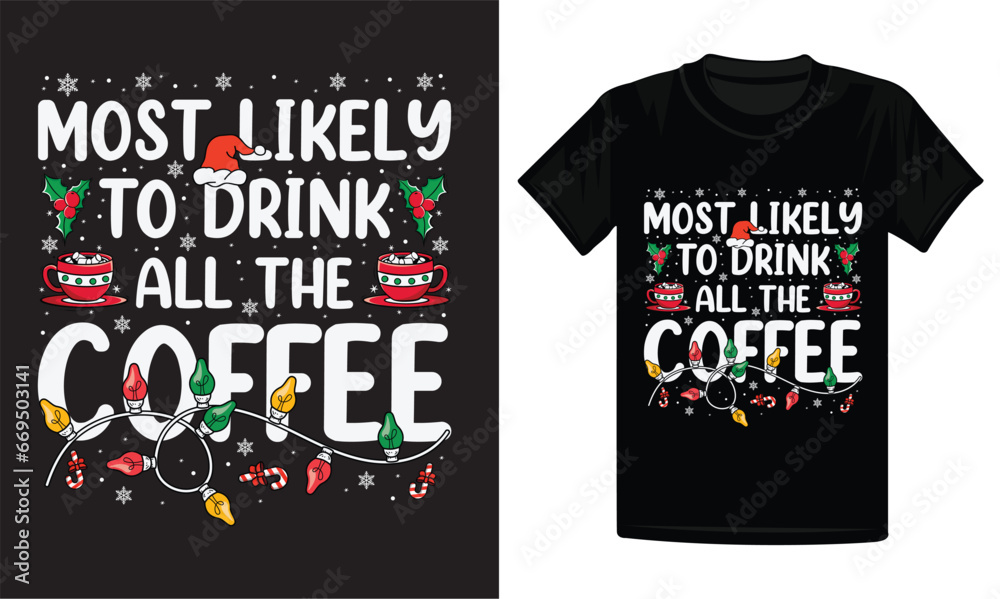 Most likely to drink all the coffee design, Christmas t-shirt design