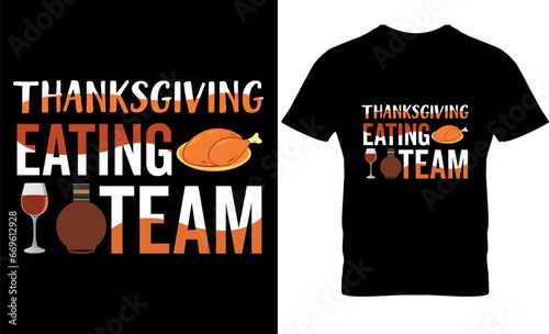 thaksgiving eating team, Vector, typography, Graphic, illustration, print, happy  thanksgiving turkey t-shirt design, thanksgiving  day, thanksgiving  day t-shirt design, t veterans day, photo