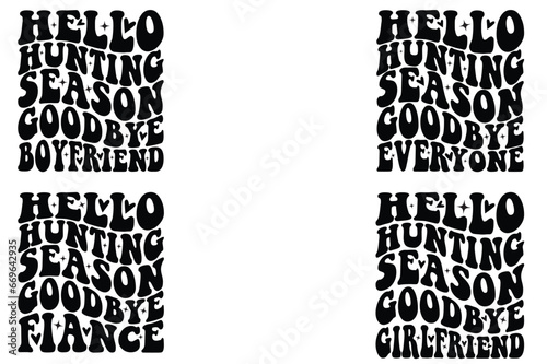 Hello Hunting Season Goodbye boyfriend, Hello Hunting Season Goodbye everyone, Hello Hunting Season Goodbye fiancé, Hello Hunting Season Goodbye girlfriend retro wavy SVG T-shirt
