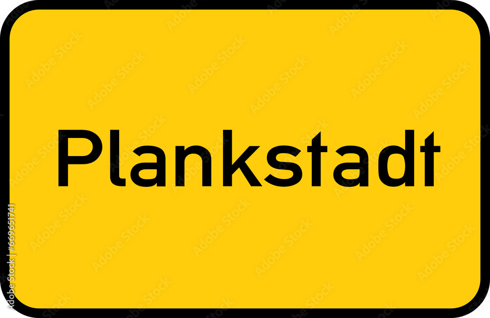 City sign of Plankstadt - Ortsschild von Plankstadt City sign of Plankstadt - Ortsschild von Plankstadt