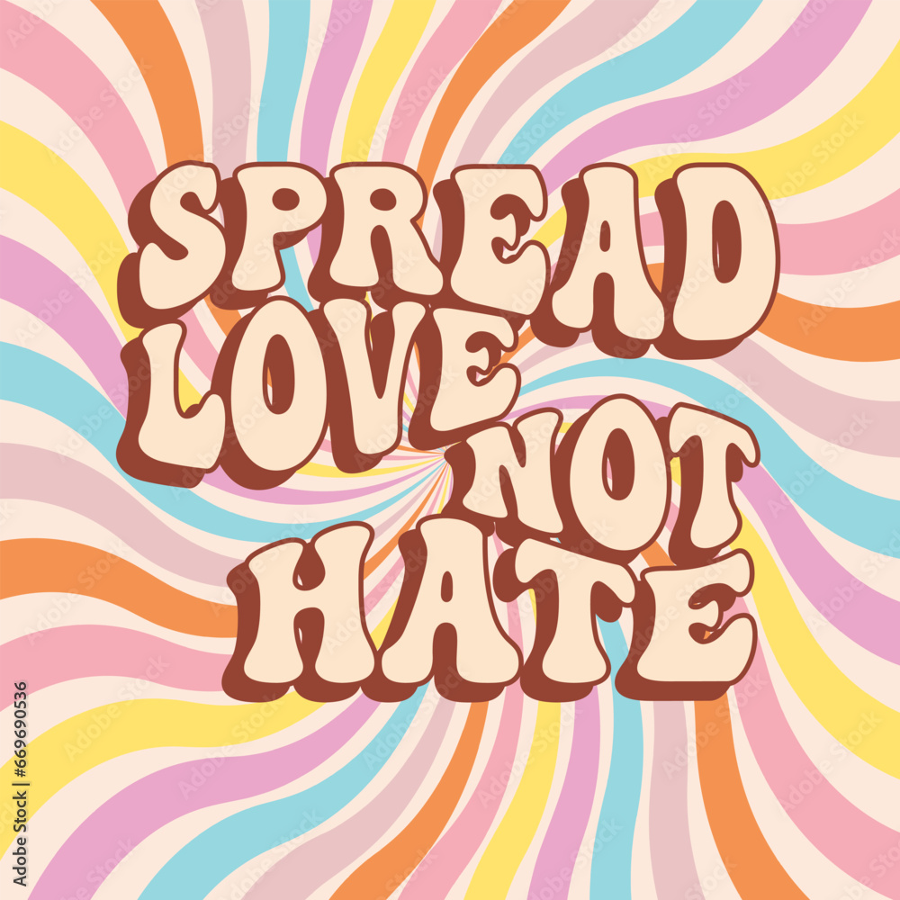Groovy lettering Spread love not hate. Retro slogan on a rainbow background. Trendy groovy print design for posters, cards, tshirts