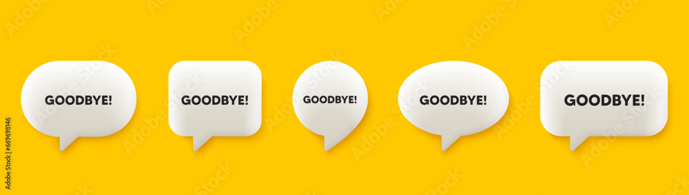 Goodbye tag. 3d chat speech bubbles set. Leaving or Farewell message. Formal bye icon. Goodbye talk speech message. Talk box infographics. Vector - obrazy, fototapety, plakaty 