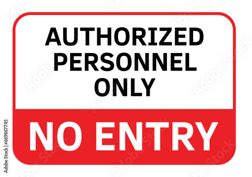 Authorized Personnel only sign. No Entry Restricted Area. Prohibited Sign vector illustration