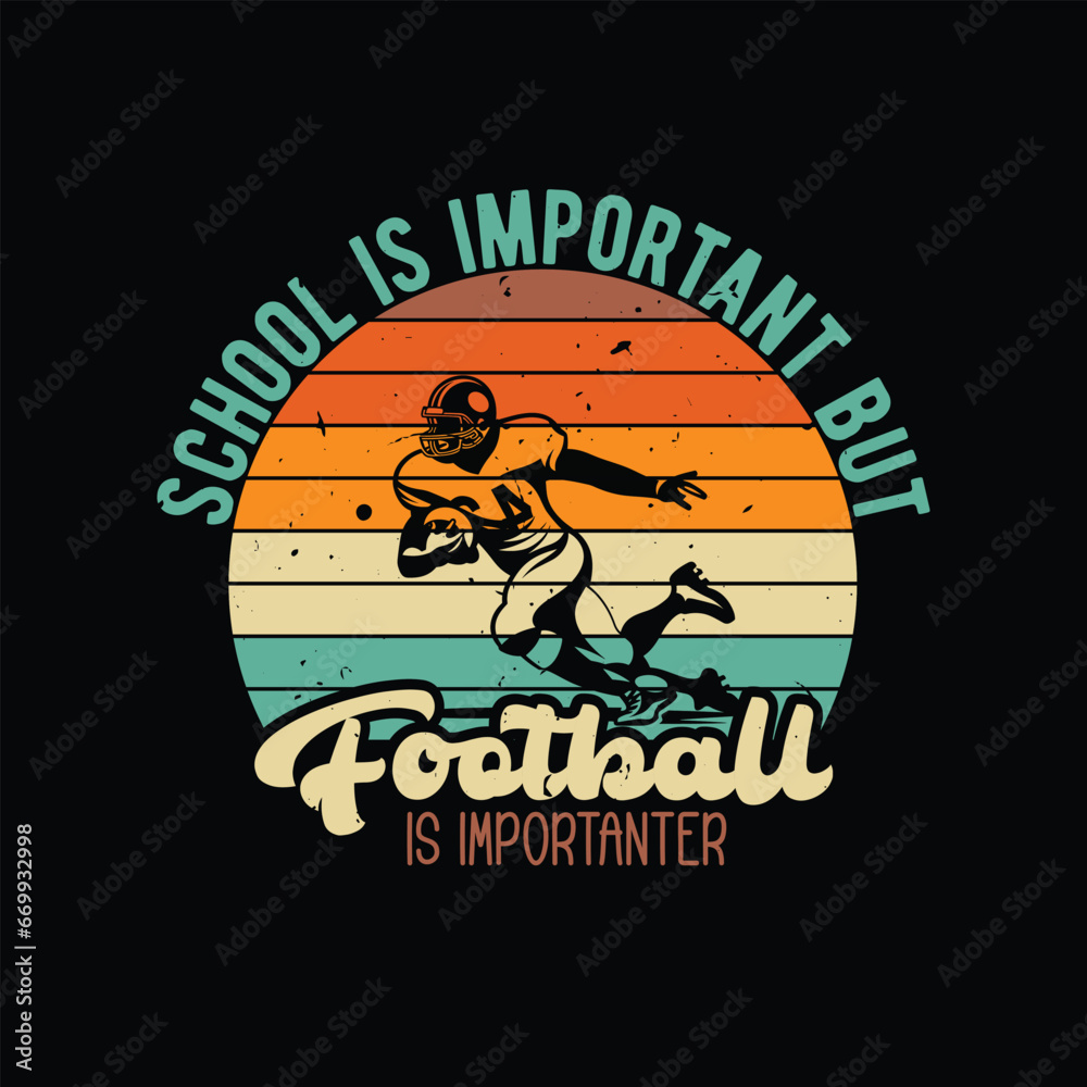 School is important but football is Importanter