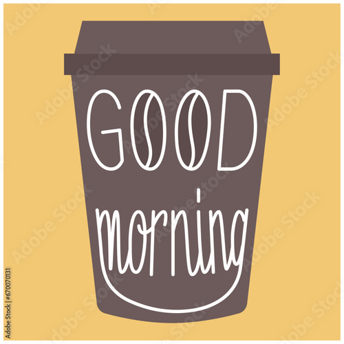 illustration of a cup of coffee, good morning and coffee