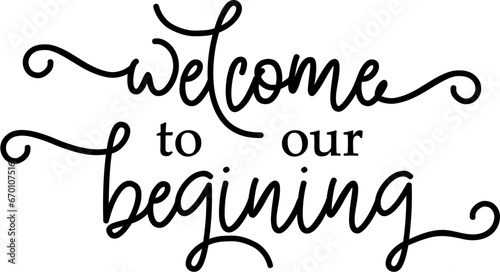 Welcome To Our Beginning  Wedding Sign SVG Vector Design  SVG  PNG  Jpeg and Eps Files