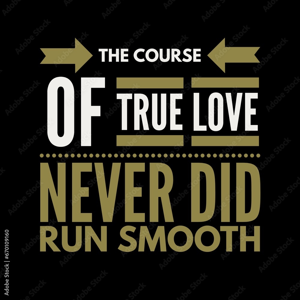 Obraz premium The course of true love never did run smooth. Love quotes for love motivation, inspiration, success, life, and t-shirt design.