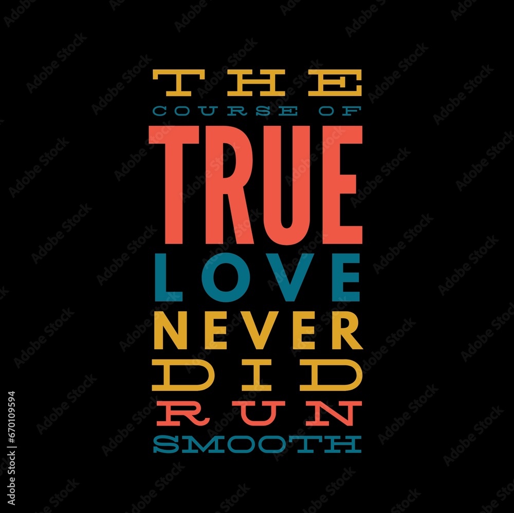 Obraz premium The course of true love never did run smooth. Love quotes for love motivation, inspiration, success, life, and t-shirt design.