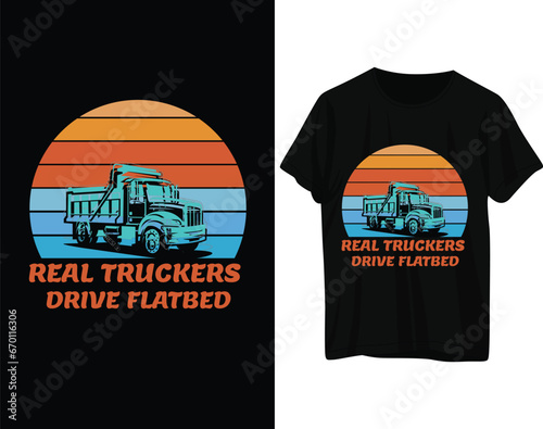Real truckers drive flatbed tshirt design